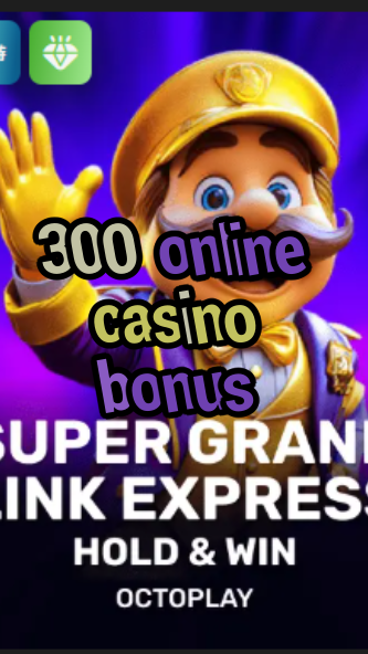 300 online casino bonus-w4cy2mdjlx2bf.com